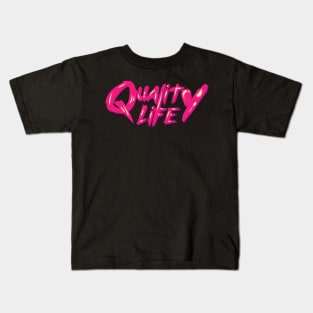 Quality Life Kids T-Shirt